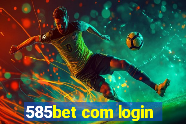 585bet com login